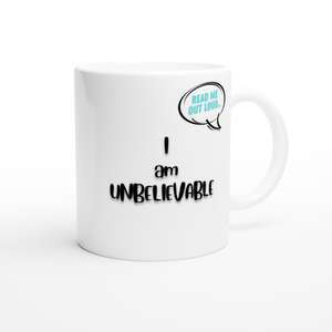 Open image in slideshow, I am Unbelievable 11oz Mug
